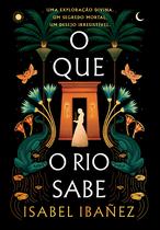 Livro - O que o rio sabe (Segredos do Nilo - Livro 1)