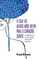 Livro - O que os olhos não veem, mas o coração sente