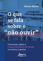 Livro - O Que Se Fala Sobre o “Não Ouvir”