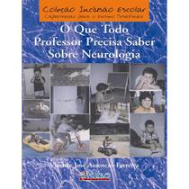 Livro - O Que Todo Professor Precisa Saber Sobre Neurologia - Assencio-Ferreira