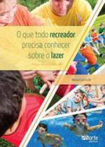 Livro - O que todo recreador precisa conhecer sobre Lazer - Larizzatti - Phorte