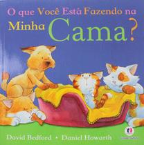 Livro - O que você está fazendo na minha cama?