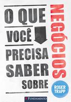 Livro - O Que Você Precisa Saber Sobre Negócios