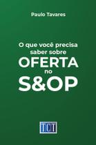 Livro - O que você precisa saber sobre oferta no S&OP Livro - O que você precisa saber sobre oferta no S&OP