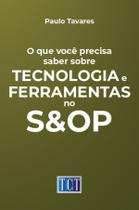 Livro - O que você precisa saber sobre tecnologia e ferramentas no S&OP Livro - O que você precisa saber sobre tecnologia e ferramentas no S&OP