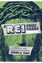 Livro - O Rei crucificado Livro - O Rei crucificado