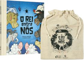 Livro - O Rei entre nós – O nascimento de Jesus contado pelos animais, com rimas em cordel e bolsinha de juta exclusiva para guardar o livro