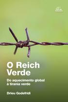 Livro - O Reich Verde: Do Aquecimento Global À Tirania Verde Livro - O Reich Verde: Do Aquecimento Global À Tirania Verde