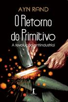 Livro - O Retorno Do Primitivo — A Revolução Antiindustrial Livro - O Retorno Do Primitivo — A Revolução Antiindustrial