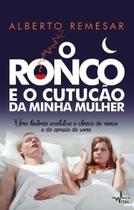 Livro - O Ronco e o cutucão da minha mulher : Uma história evolutiva e clínica do ronco e da apneia do sono