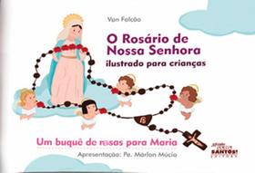 Livro o Rosário de Nossa Senhora Ilustrado para Crianças - Um Buquê de Rosas para Maria - Editora Missão Sede Santos