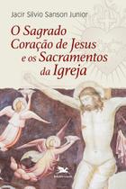 Livro - O Sagrado Coração de Jesus e os sacramentos da Igreja