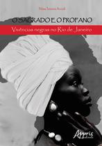 Livro - O sagrado e o profano: vivências negras no rio de janeiro