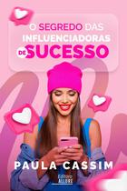 Livro - O Segredo das Influenciadoras de Sucesso - autora: Paula Cassim - Editora Allure Livro - O Segredo das Influenciadoras de Sucesso - autora: Paula Cassim - Editora Allure