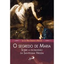 Livro O Segredo de Maria - Sobre a escravidão da Santíssima Virgem Livro O Segredo de Maria - Sobre a escravidão da Santíssima Virgem