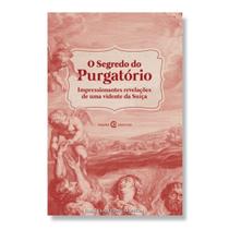 Livro O Segredo do Purgatório : Impressionantes revelações de uma vidente da Suíça - ( Cristo Rei )