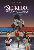 Livro - O Segredo do rio Amazonas - Pindorama - Livro 2