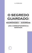 Livro - O segredo guardado: Maimônides-Averróis