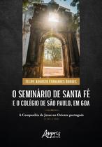 Livro - O seminário de Santa Fé e o Colégio de São Paulo, em Goa