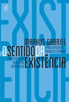 Livro - O sentido da existência: Por um novo realismo ontológico