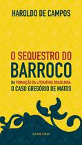 Livro - O sequestro do barroco na formação da literatura brasileira Livro - O sequestro do barroco na formação da literatura brasileira