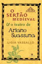 Livro - O sertão medieval e o teatro de Ariano Suassuna