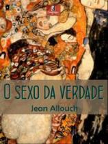 Livro - O Sexo da Verdade - Allouch - Jefte Editora