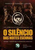 Livro - O SILÊNCIO DAS NOITES ESCURAS: Guerra, terrorismo e operações especiais – VOL. 03 Livro - O SILÊNCIO DAS NOITES ESCURAS: Guerra, terrorismo e operações especiais – VOL. 03