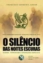 Livro - O SILÊNCIO DAS NOITES ESCURAS: Guerra, terrorismo e operações especiais – VOL. 4 Livro - O SILÊNCIO DAS NOITES ESCURAS: Guerra, terrorismo e operações especiais – VOL. 4