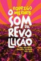 Livro - O som da revolução: Uma história cultural do rock (1965-1969)
