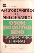 Livro O Som do Outro Sino - um Breviário Liberal (Afonso Arinos de Melo Franco)