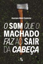 Livro - O som que o machado faz ao sair da cabeça