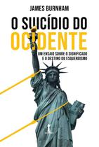 Livro - O Suicídio Do Ocidente: Um Ensaio Sobre O Significado E O Destino Do Esquerdismo Livro - O Suicídio Do Ocidente: Um Ensaio Sobre O Significado E O Destino Do Esquerdismo