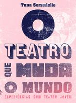 Livro - O teatro que muda o mundo Livro - O teatro que muda o mundo