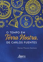Livro - O tempo na obra Terra Nostra, de Carlos Fuentes Livro - O tempo na obra Terra Nostra, de Carlos Fuentes
