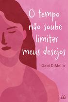 Livro - O tempo não soube limitar meus desejos