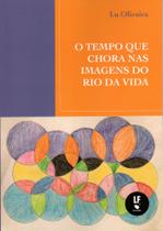 Livro - O tempo que chora nas imagens do rio da vida