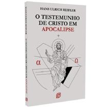 Livro O Testemunho de Cristo em Apocalipse - Hans Ulrich Reifler - Evangélica Cristã Religião