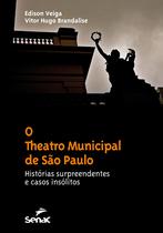 Livro - O theatro Municipal de São Paulo : Histórias surpreendentes e casos insólitos