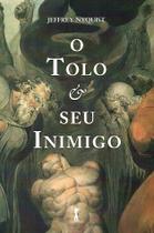 Livro - O Tolo e Seu Inimigo Livro - O Tolo e Seu Inimigo