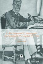 Livro - O Tom Confessional E Autobiográfico Na Epistolografia De Machado De Assis