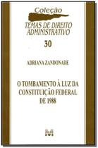 Livro - O tombamento à luz da Constituição Federal de 1988 - 1 ed./2012 Livro - O tombamento à luz da Constituição Federal de 1988 - 1 ed./2012