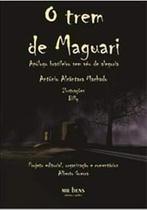 Livro O Trem De Maguari - Apólogo Brasileiro Sem Véu De Alegoria, Autor Antônio Alcântara Machado, Editora MR bens