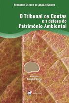 Livro - O tribunal de contas e a defesa do patrimônio ambiental Livro - O tribunal de contas e a defesa do patrimônio ambiental
