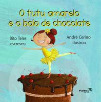 Livro O Tutu Amarelo E O Bolo De Chocolate