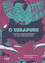Livro - O Uirapuru e outros animais incríveis do folclore brasileiro Livro - O Uirapuru e outros animais incríveis do folclore brasileiro