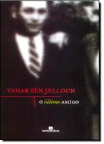 Livro O Último Amigo - Tahar Ben Jelloun Livro O Último Amigo - Tahar Ben Jelloun