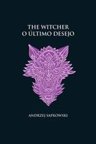 Livro - O último desejo -The Witcher - (capa dura)