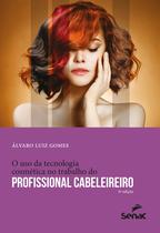 Livro - O uso da tecnologia cosmética no trabalho do profissional cabeleireiro