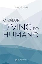Livro - O valor divino do humano Livro - O valor divino do humano
